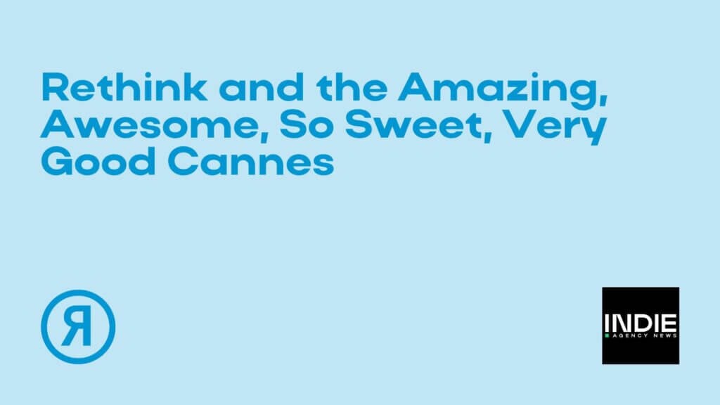 Light blue background with large teal text that reads Rethink and the Amazing, Awesome, So Sweet, Very Good Cannes. Two logos appear in the corners: a circular R and a black IndieWork box.