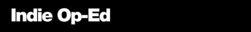 White text reading Indie Op-Ed in bold font on a black background, aligned to the left.