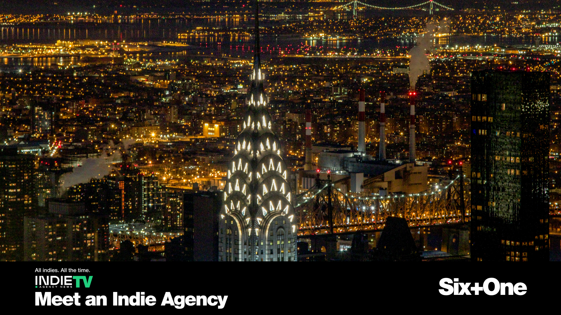 Nighttime cityscape featuring the illuminated Chrysler Building and smokestacks, with city lights and bridges in the background. Text at the bottom promotes Indie TV and Six+One, a renowned branding agency dedicated to people growth and creative innovation.